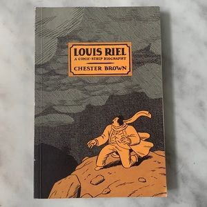 Louis Riel A Comic-Strip Biography by Chester Brown